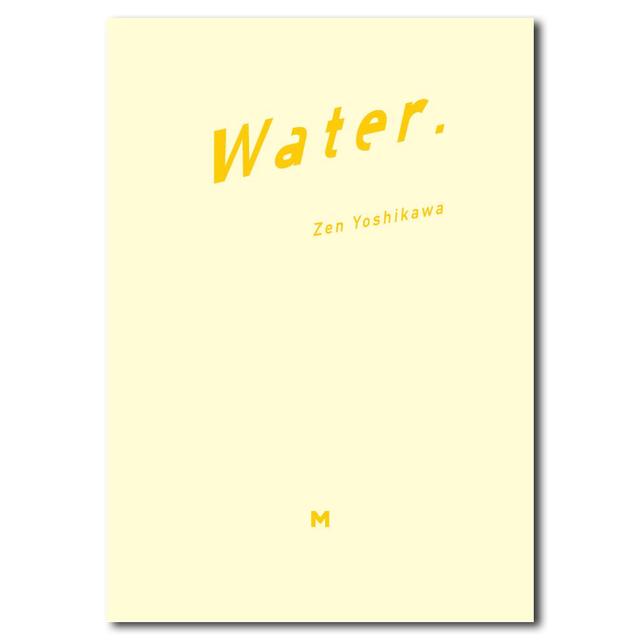 [Limited to 700 copies / Edition number included] WATER. Zen Yoshikawa's first photo book