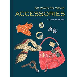 『50 WAYS TO WEAR ACCESSORIES（英語版）』LAUREN FRIEDMAN（CHRONICLE BOOKS ）