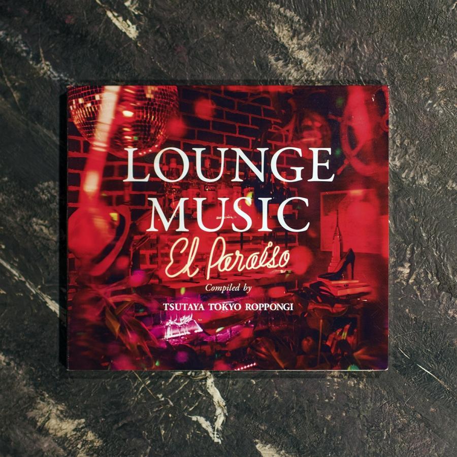 [TSUTAYA TOKYO ROPPONGI Original CD] LOUNGE MUSIC El Paraiso