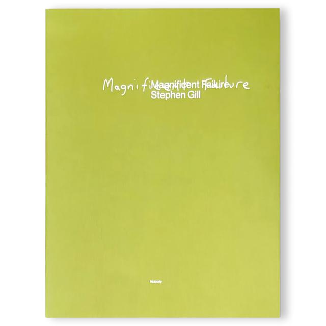 [Limited to 750 copies] Magnificent Failure by Stephen Gill Stephen Gill Photobook