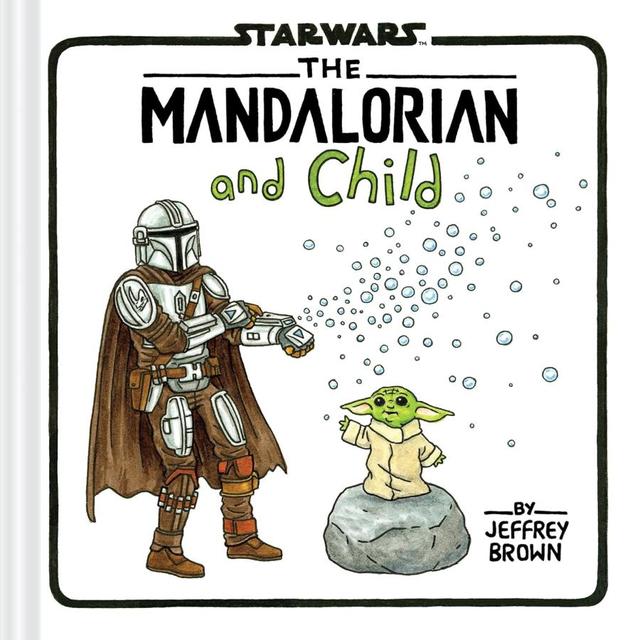 “The Mandalorian and Child (Star Wars)” by Jeffrey Brown (author) Chronicle Books