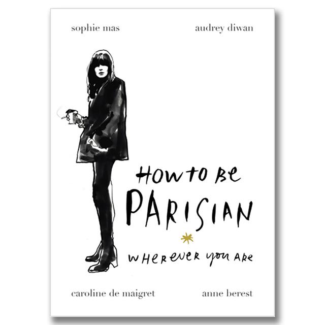 How To Be Parisian: Wherever You Are