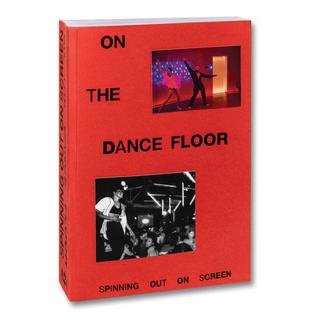 ON THE DANCE FLOOR: SPINNING OUT ON SCREEN　名作映画のダンスシーンをまとめた1冊