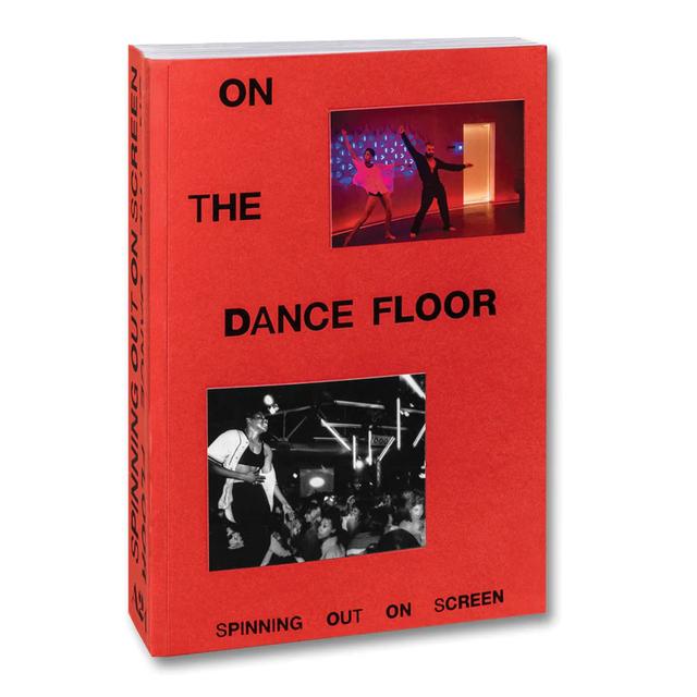 ON THE DANCE FLOOR: SPINNING OUT ON SCREEN　名作映画のダンスシーンをまとめた1冊