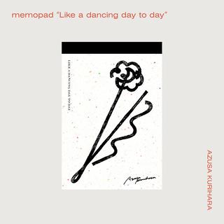 【栗原あずさ】memopad"Like a dancing day to day"