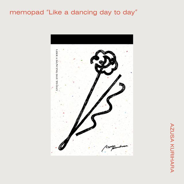 【栗原あずさ】memopad"Like a dancing day to day"